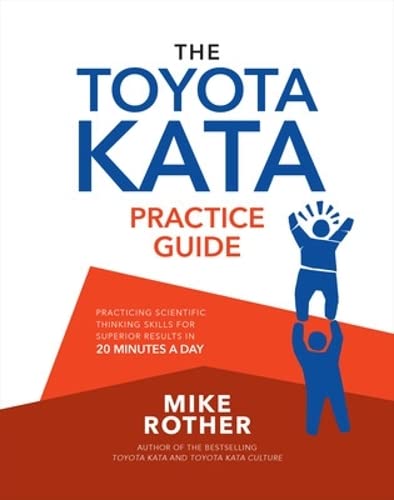 Mike Rother The Toyota Kata Practice Guide, Practicing Scientific Thinking Skills For Superior Results In 20 Minutes A Day
