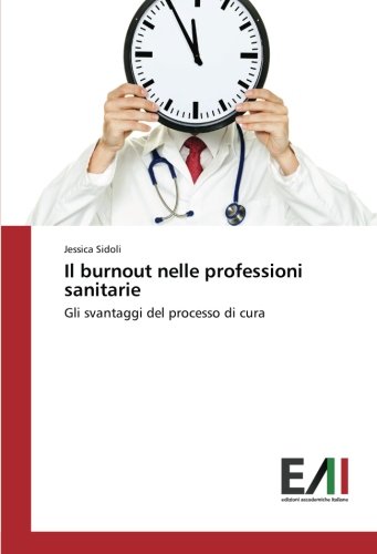 Il burnout nelle professioni sanitarie: Gli svantaggi del processo di cura