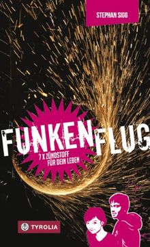 Funkenflug: 7 x Zündstoff für dein Leben. Das Buch zur Firmung