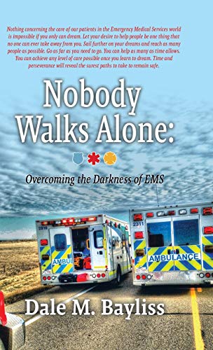 Nobody Walks Alone: Overcoming the Darkness of EMS (Bayliss Dale M., Band 3)