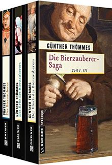 Die Bierzauberer-Saga: Teil I-III (Historische Romane im GMEINER-Verlag)