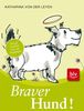 Braver Hund!: Hunde erziehen mit viel Vergnügen Stopper: Bestseller