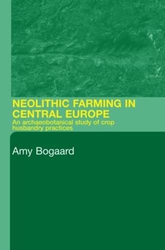 Neolithic Farming in Central Europe: An Archaeobotanical Study of Crop Husbandry Practices