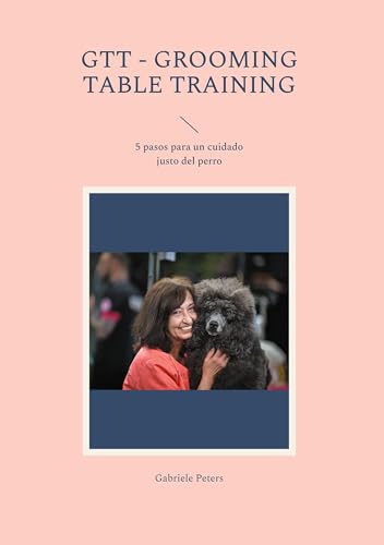 GTT - Grooming Table Training: 5 pasos para un cuidado justo del perro