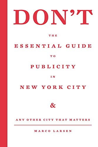 Don't the Essential Guide to Publicity in New York City: Any Other City that Matters