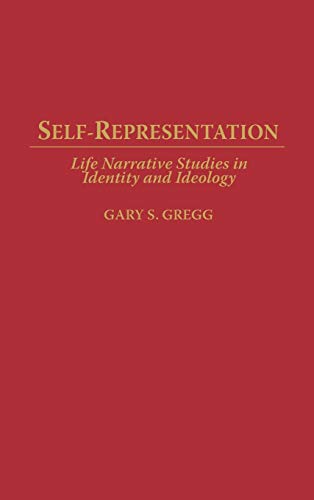 Self-Representation: Life Narrative Studies in Identity and Ideology (Contributions in Psychology)
