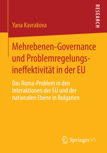 Mehrebenen-Governance und Problemregelungsineffektivität in der EU: Das Roma-Problem in den Interaktionen der EU und der nationalen Ebene in Bulgarien