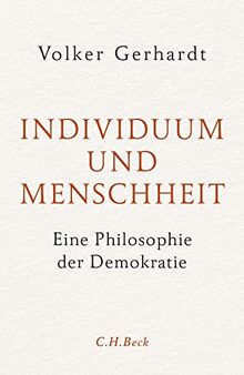 Individuum und Menschheit: Eine Philosophie der Demokratie