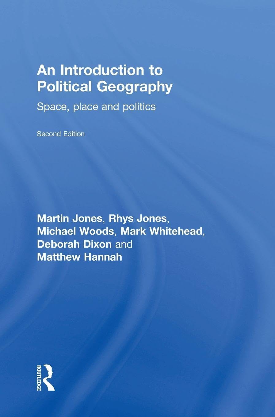 An Introduction to Political Geography: Space, Place and Politics