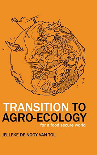Jelleke de Nooy van Tol Transition To Agro-Ecology, For A Food Secure World