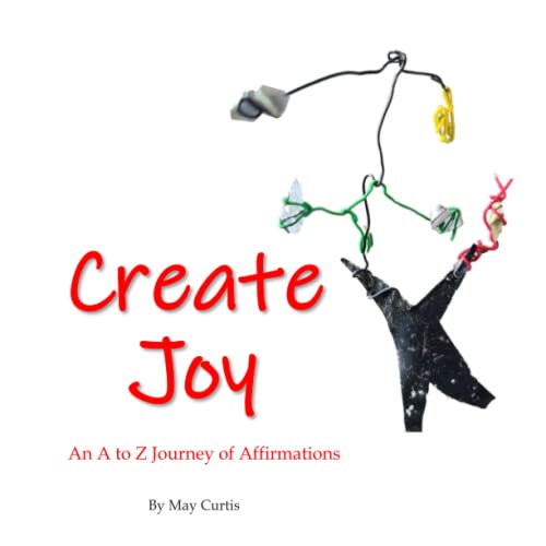 Create Joy: An A to Z Journey of Affirmations
