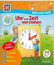 WAS IST WAS Junior-Mitmachheft Uhr und Zeit verstehen / Rätseln, Stickern, Lesen, Spielen für Kinder ab 4 Jahren / Spielerisch Uhr und Zeit lernen (WAS IST WAS Junior Mitmach-Hefte)