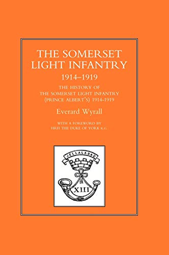 HISTORY OF THE SOMERSET LIGHT INFANTRY (PRINCE ALBERT'S) 1914-1919