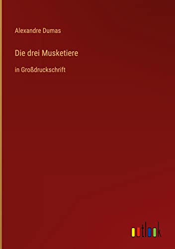 Die drei Musketiere: in Großdruckschrift