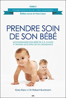 Prendre Soin De Son Bebe T2 Accompagner Son Bebe De 5 A 12 Mois A Travers Les Etapes De Sa Croissance Von Gary Ezzo