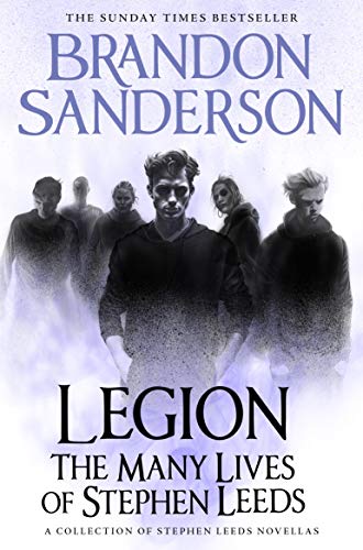 Brandon Sanderson Legion, The Many Lives Of Stephen Leeds, An Omnibus Collection Of Legion, Legion, Skin Deep And Legion, Lies Of The Beholder