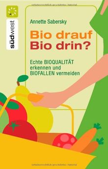 Bio drauf - Bio drin?: Echte Bioqualität erkennen und Biofallen meiden