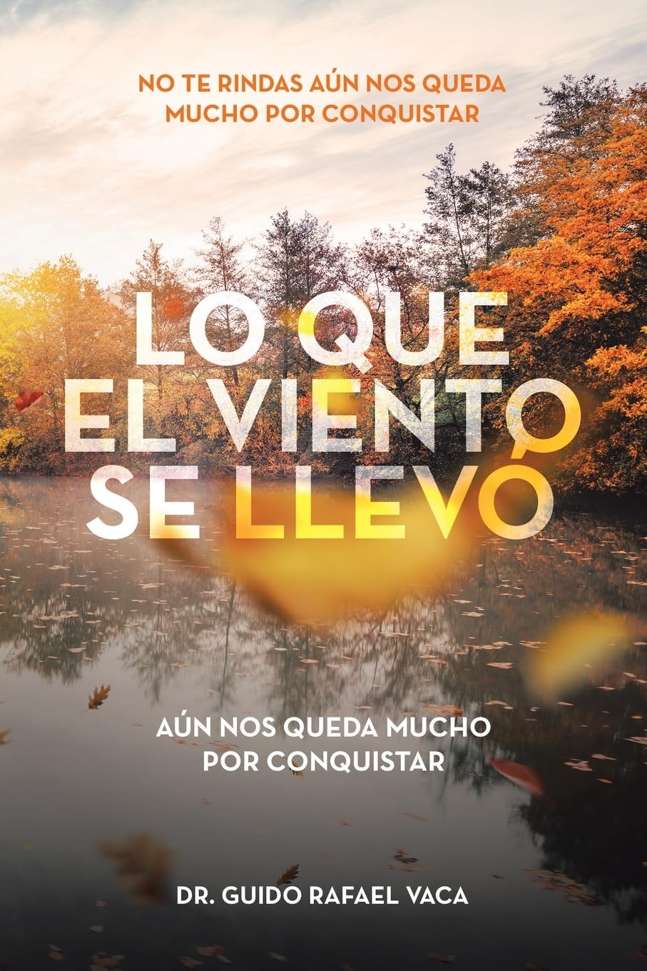 LO QUE EL VIENTO SE LLEVÓ: NO TE RINDAS AÚN NOS QUEDA MUCHO POR CONQUISTAR