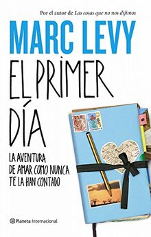 El primer día: La aventura de amar como nunca te la han contado (Planeta Internacional)