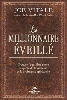 Le millionnaire éveillé - Trouver l'équilibre entre la quête de la richesse et la croissance spirituelle