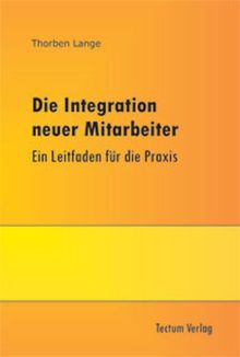 Die Integration neuer Mitarbeiter. Ein Leitfaden für die Praxis