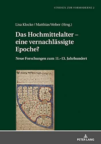 Das Hochmittelalter – eine vernachlässigte Epoche?: Neue Forschungen zum 11.–13. Jahrhundert (Studien zur Vormoderne, Band 2)