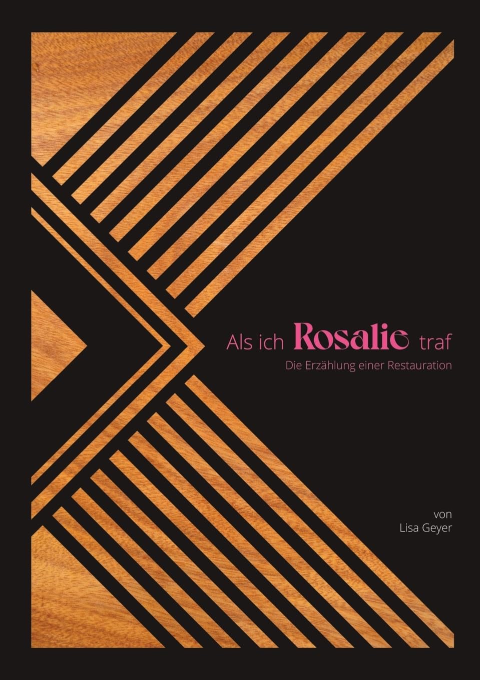 Als ich Rosalie traf: Die Erzählung einer Restaurierung