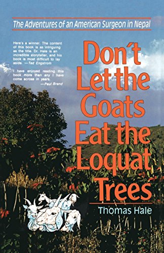 Don't Let the Goats Eat the Loquat Trees: The Adventures of an American Surgeon in Nepal