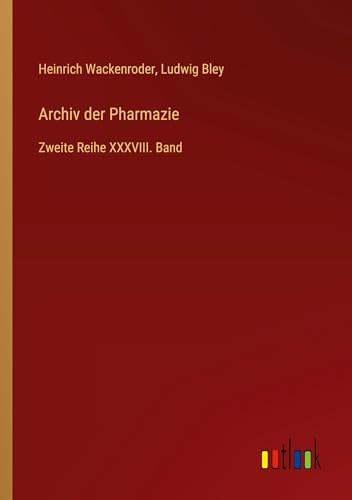 Archiv der Pharmazie: Zweite Reihe XXXVIII. Band