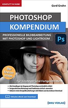 Photoshop Kompendium: Professionelle bildbearbeitung mit Photoshop und lightroom