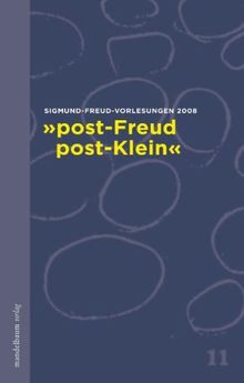 »post-Freud - post-Klein«: Sigmund-Freud-Vorlesungen 2008