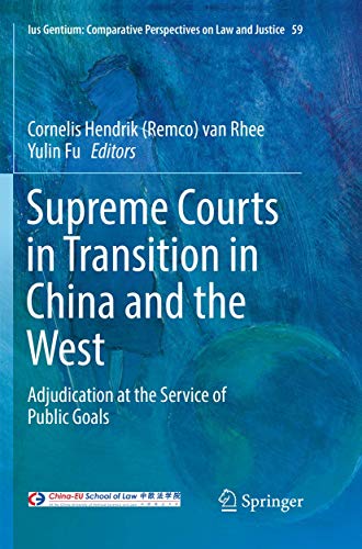 Supreme Courts in Transition in China and the West: Adjudication at the Service of Public Goals (Ius Gentium: Comparative Perspectives on Law and Justice, Band 59)