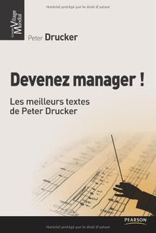 Devenez manager ! : les meilleurs textes de Peter Drucker