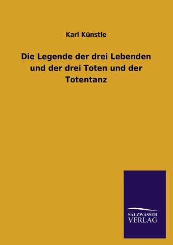 Die Legende der drei Lebenden und der drei Toten und der Totentanz