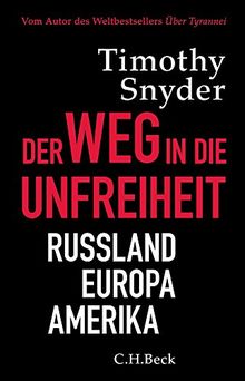 Der Weg in die Unfreiheit: Russland, Europa, Amerika