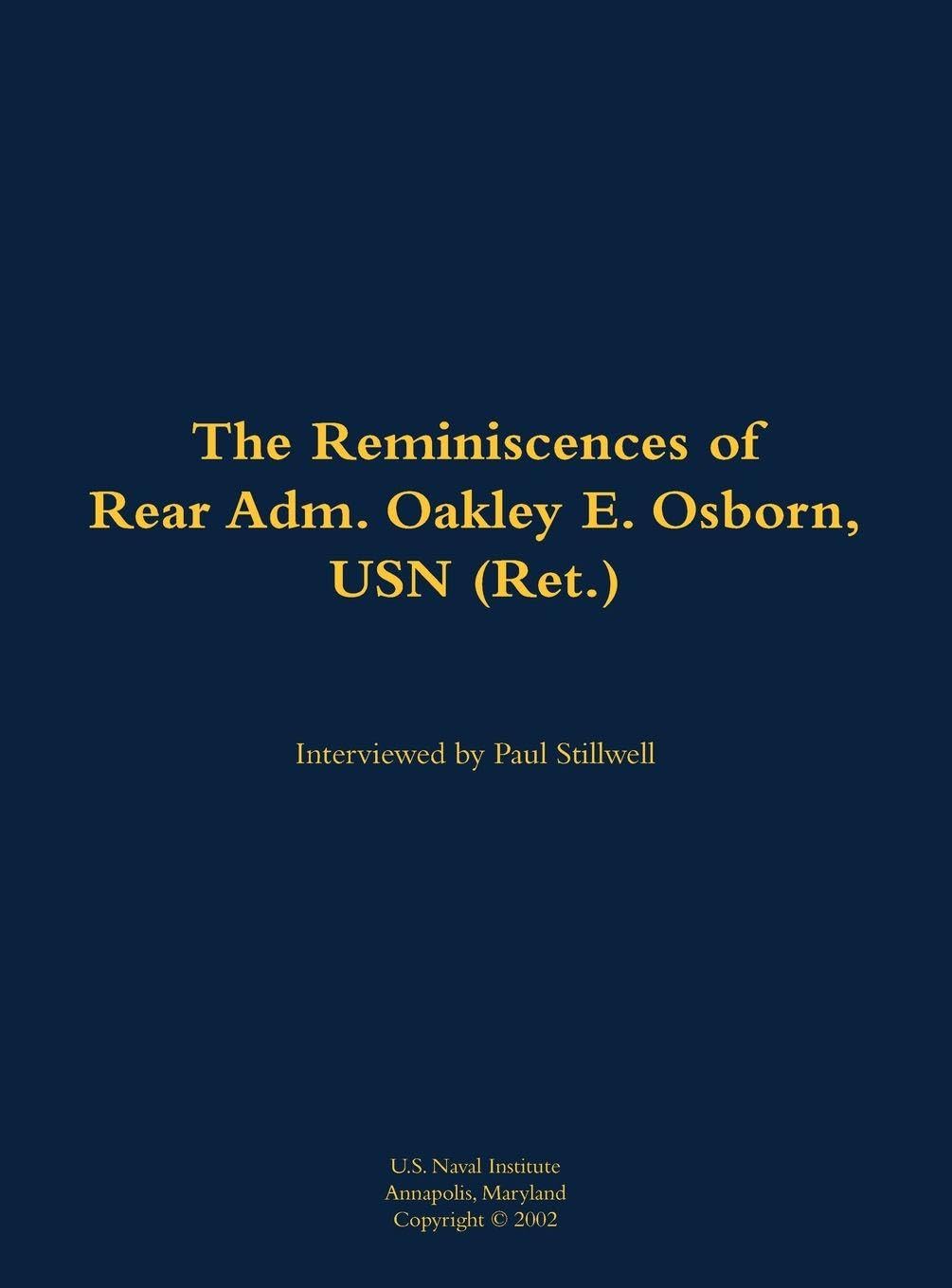 The Reminiscences of Rear Adm. Oakley E. Osborn, USN (Ret.): 1933-2015