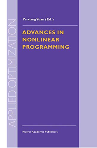 Advances in Nonlinear Programming: Proceedings of the 96 International Conference on Nonlinear Programming (Applied Optimization) (Applied Optimization, 14, Band 14)