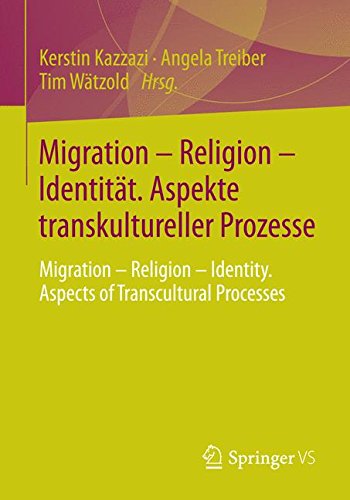 Migration - Religion - Identität. Aspekte transkultureller Prozesse: Migration - Religion - Identity. Aspects of Transcultural Processes