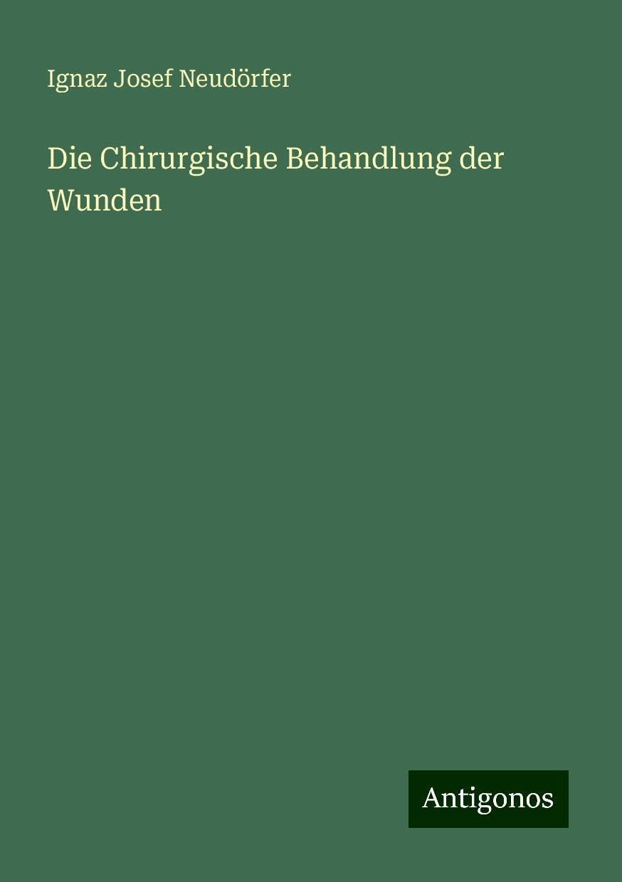 Die Chirurgische Behandlung der Wunden