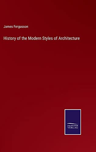History of the Modern Styles of Architecture