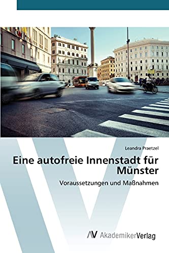 Eine autofreie Innenstadt für Münster: Voraussetzungen und Maßnahmen