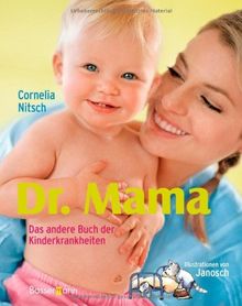 Dr. Mama!: Das andere Buch der Kinderkrankheiten