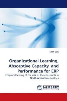 Organizational Learning, Absorptive Capacity, and Performance for ERP: Empirical testing of the role of the constructs in North American countries