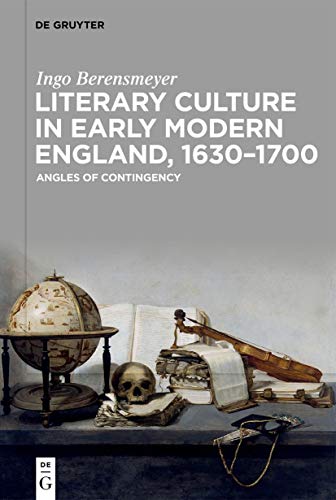 Literary Culture in Early Modern England, 1630–1700: Angles of Contingency