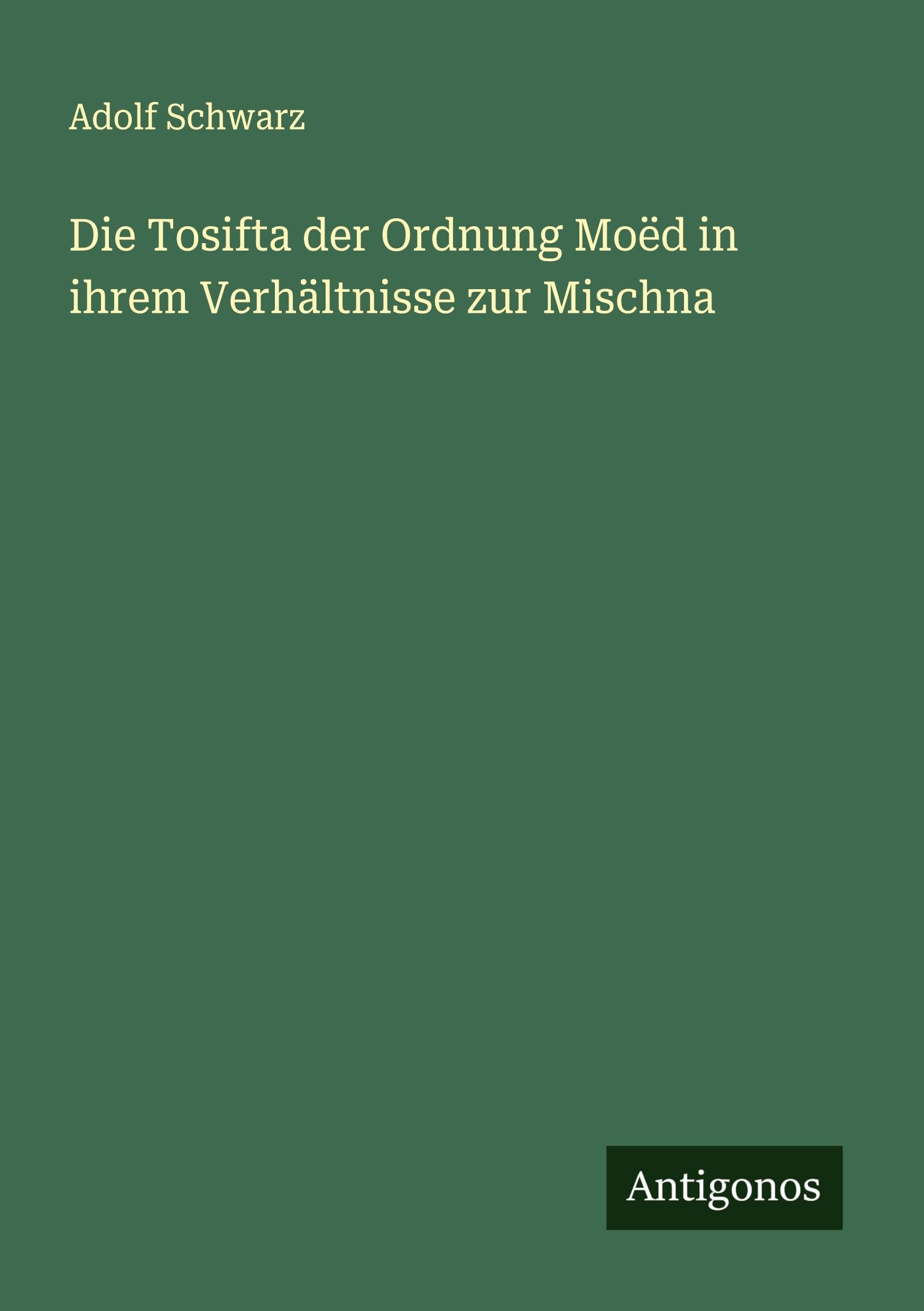 Die Tosifta der Ordnung Moëd in ihrem Verhältnisse zur Mischna