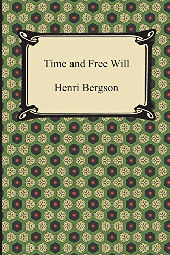 Henri Bergson Time And Free Will, An Essay On The Immediate Data Of Consciousness