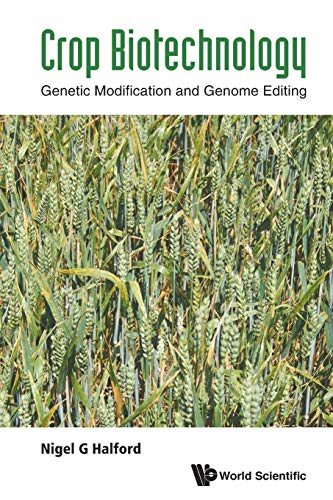 Halford, Nigel G Crop Biotechnology, Genetic Modification And Genome Editing