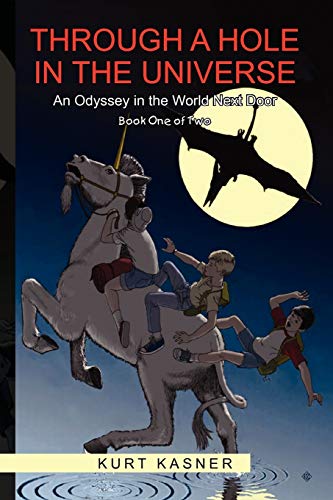 Through a Hole in the Universe: An Odyssey in the World Next Door: Book One of Two