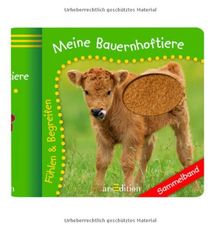 Meine Bauernhoftiere: Fühlen und Begreifen: Fühlen & Begreifen. Ab 18 Monate