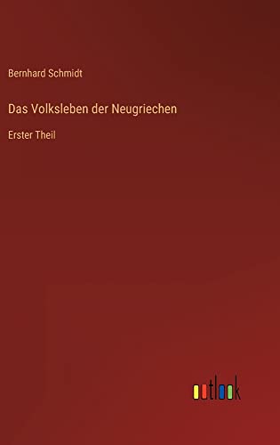 Das Volksleben der Neugriechen: Erster Theil